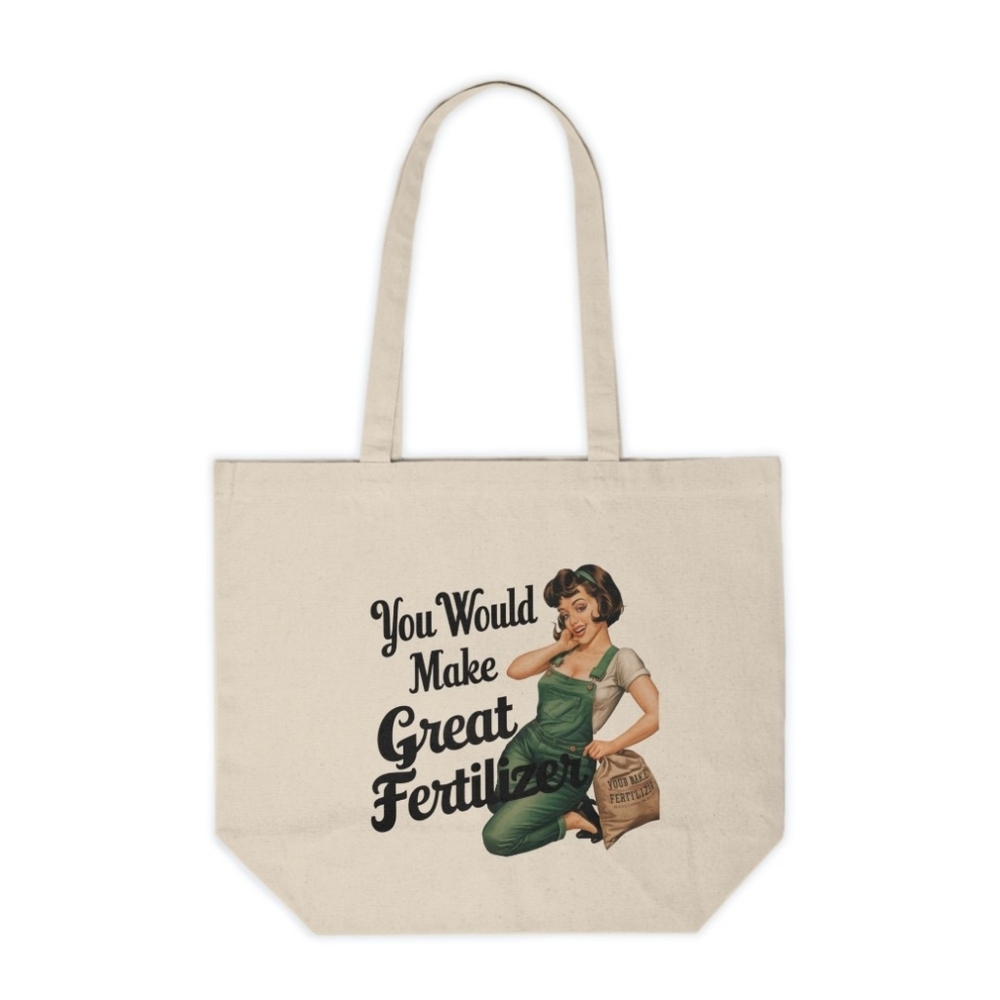 You Would Make Great Fertilizer Vintage Print Custom Canvas Tote Bag